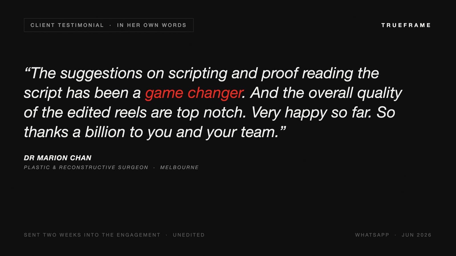 Dr Marion Chan's WhatsApp message two weeks into the engagement: the suggestions on scripting and proofreading the script has been a game changer, and the overall quality of the edited reels are top notch.